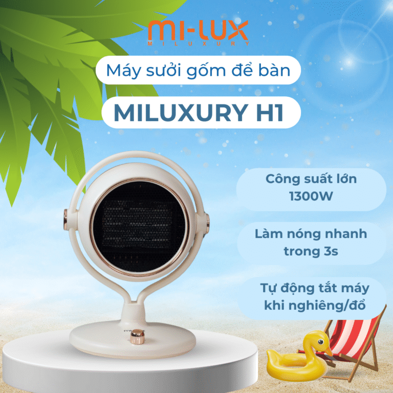 Máy Sưởi Gốm MILUXURY H1 – Công Nghệ Sưởi Gốm PTC, Nhanh Chóng & An Toàn